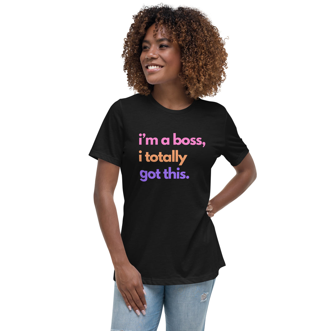 I'm A Boss I Totally Got This Ladies Relaxed T-Shirt