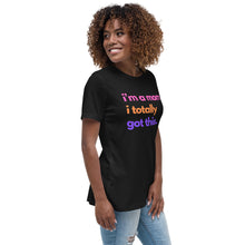 Load image into Gallery viewer, I&#39;m A Mom I Totally Got This Ladies Relaxed T-Shirt
