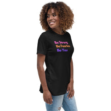 Load image into Gallery viewer, Be Strong, Be Fearless, Be You Ladies Relaxed T-Shirt
