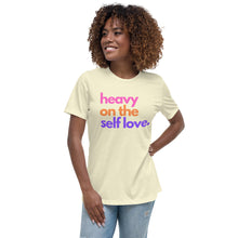 Load image into Gallery viewer, Heavy On The Self Love Ladies Relaxed T-Shirt
