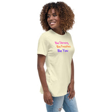 Load image into Gallery viewer, Be Strong, Be Fearless, Be You Ladies Relaxed T-Shirt
