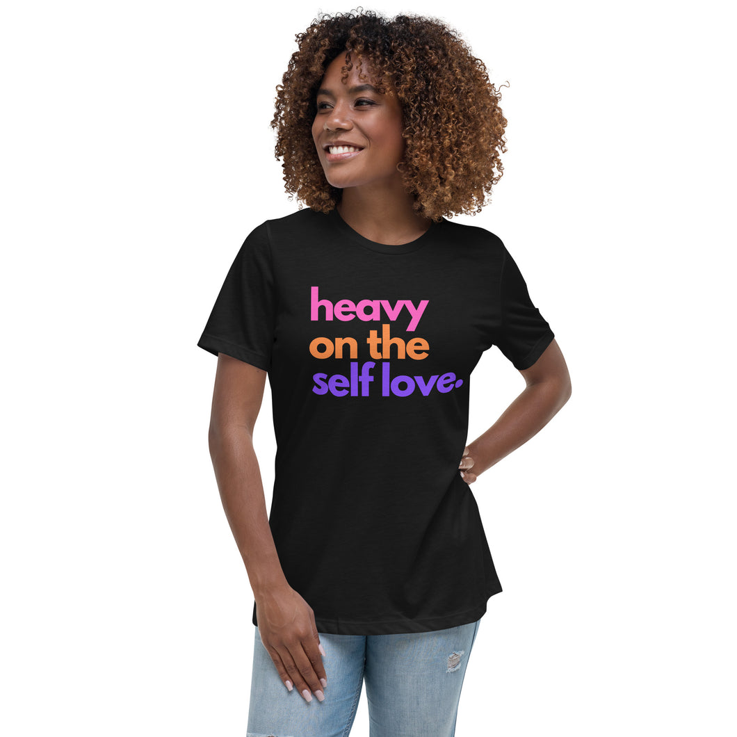 Heavy On The Self Love Ladies Relaxed T-Shirt